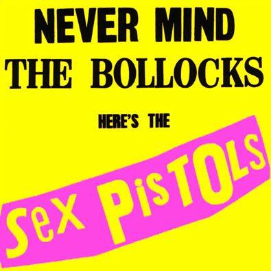 Never Mind The Bollocks Here's the Sex Pistols