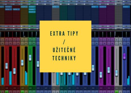 Základy mixu v domácím nahrávacím studiu - Extra tipy / Užitečné techniky